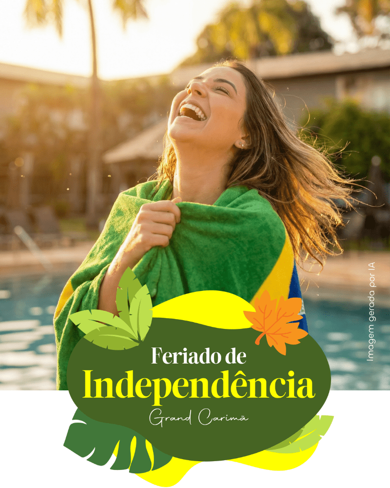 Mulher sorridente envolta na bandeira do Brasil em frente à piscina do Grand Carimã Resort. Banner promocional do Feriado de Independência com diárias a partir de R$ 531,00.